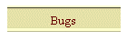 Bugs
