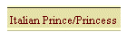 Italian Prince/Princess