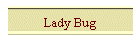 Lady Bug