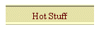 Hot Stuff