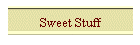 Sweet Stuff