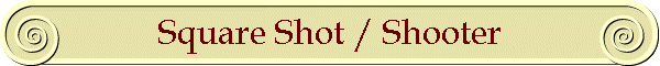Square Shot / Shooter